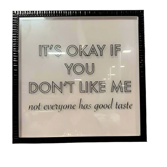 its ok if you don't like me, not everyone has good taste wall art